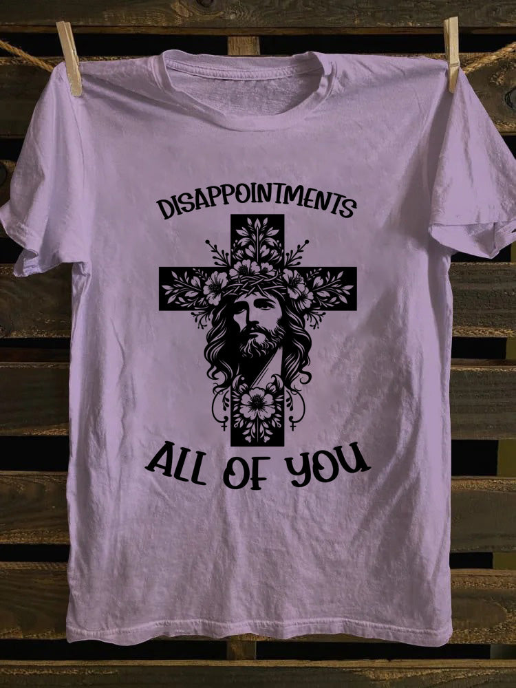 Jesus Disappointments All of You T-shirt