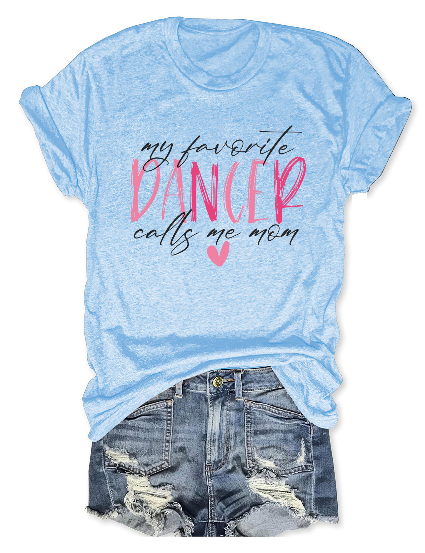 My Favorite Dancer Calls Me Mom T-shirt