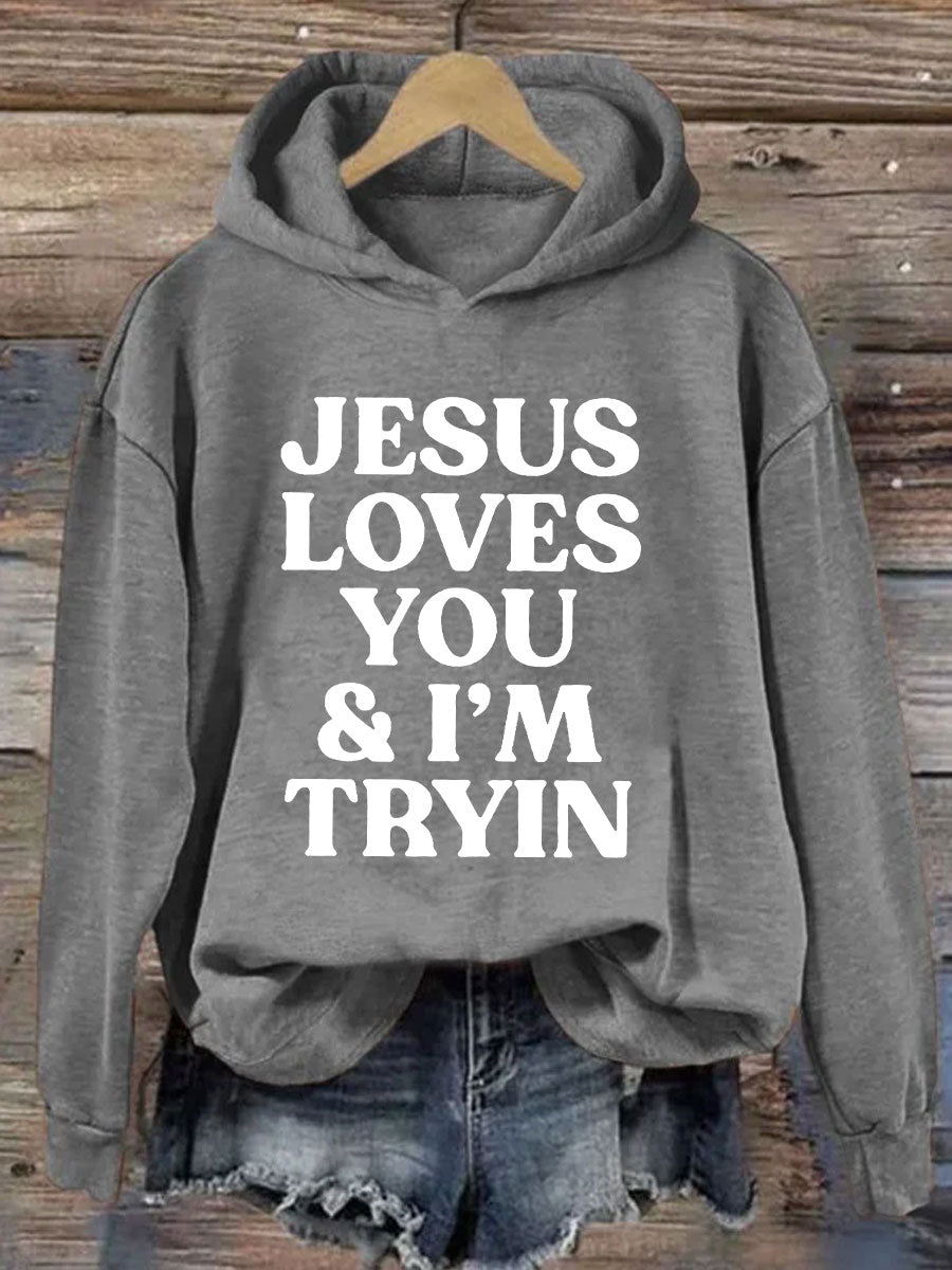 Jesus Loves You I'm Tryin Hoodie