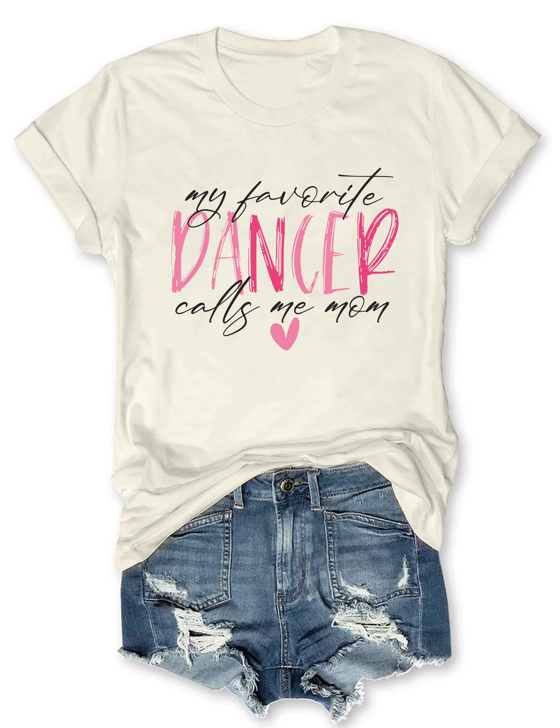 My Favorite Dancer Calls Me Mom T-shirt