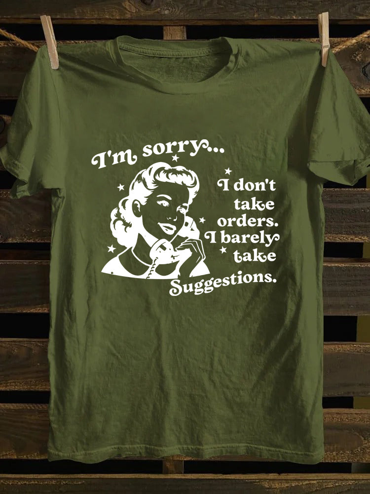 I Don't Take Orders I Barely Take Suggestions T-shirt