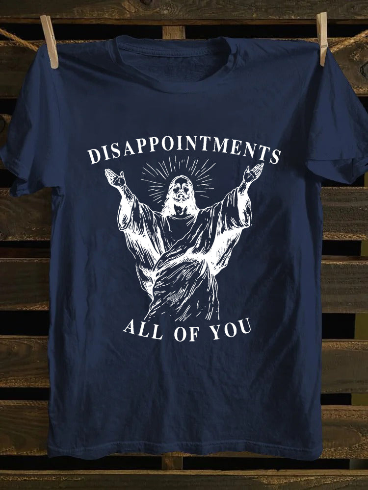 Disappointments All Of You Jesus T-shirt