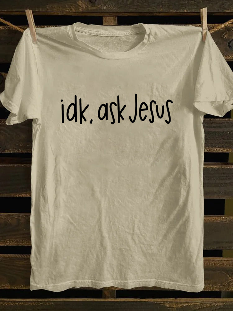 Idk Ask Jesus T-shirt