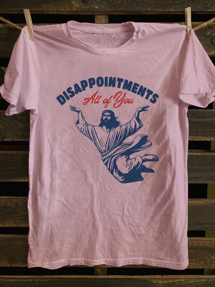 Disappointments All of You T-shirt