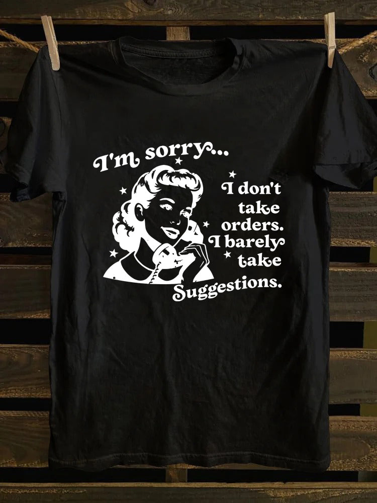 I Don't Take Orders I Barely Take Suggestions T-shirt