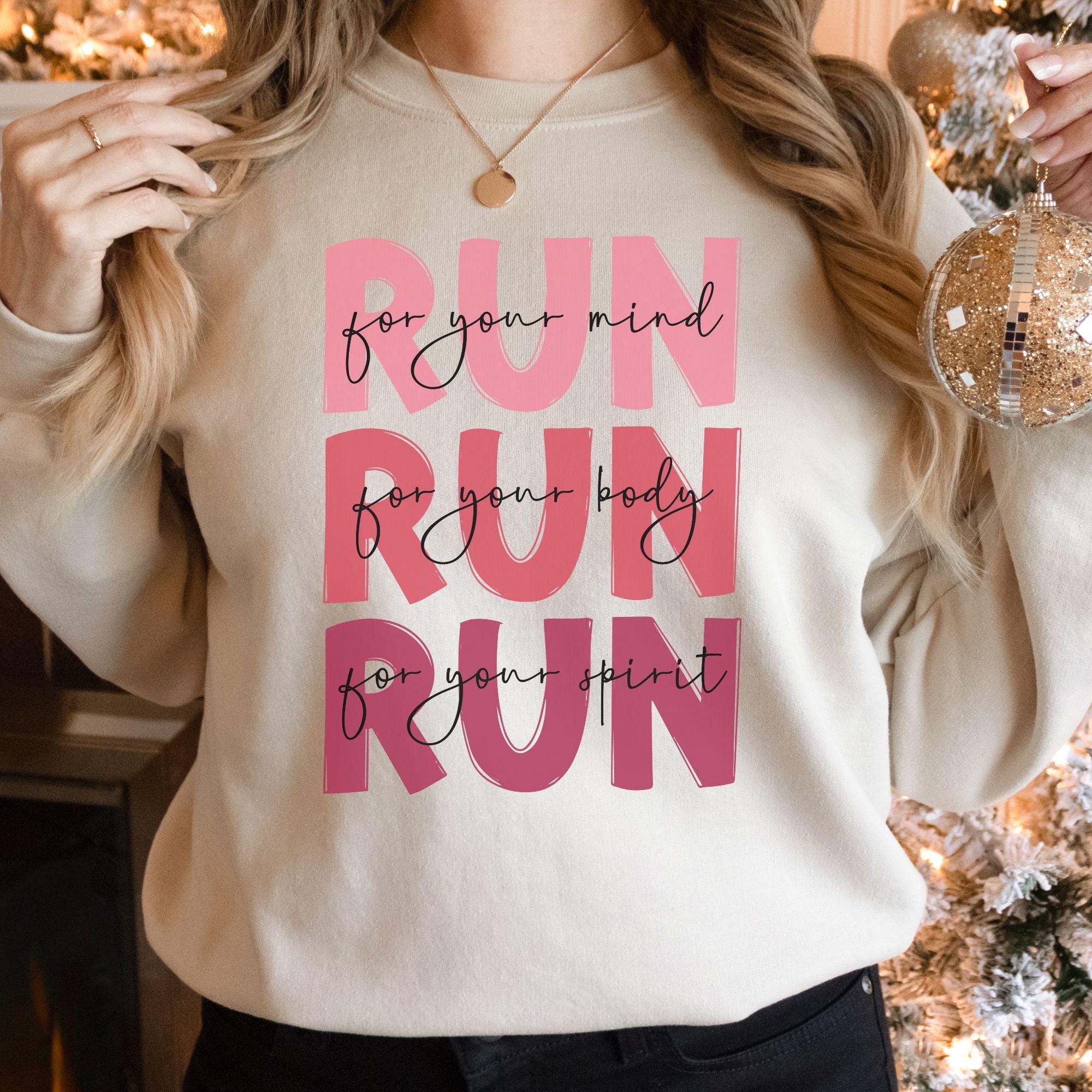 Run For Your Mind, Run For Your Body, Run For Your Spirit Sweatshirt