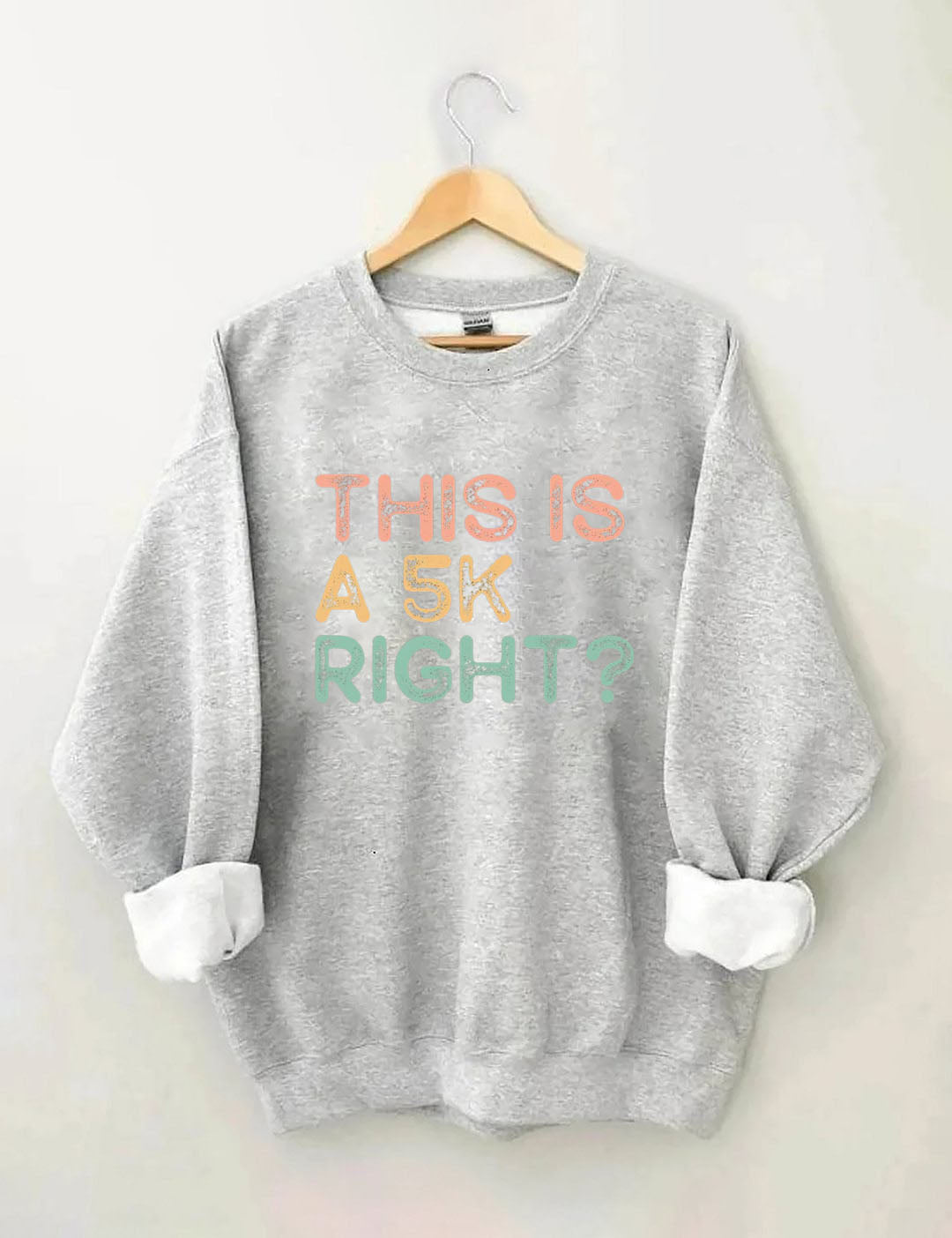 This Is A 5k Right? Running Sweatshirt