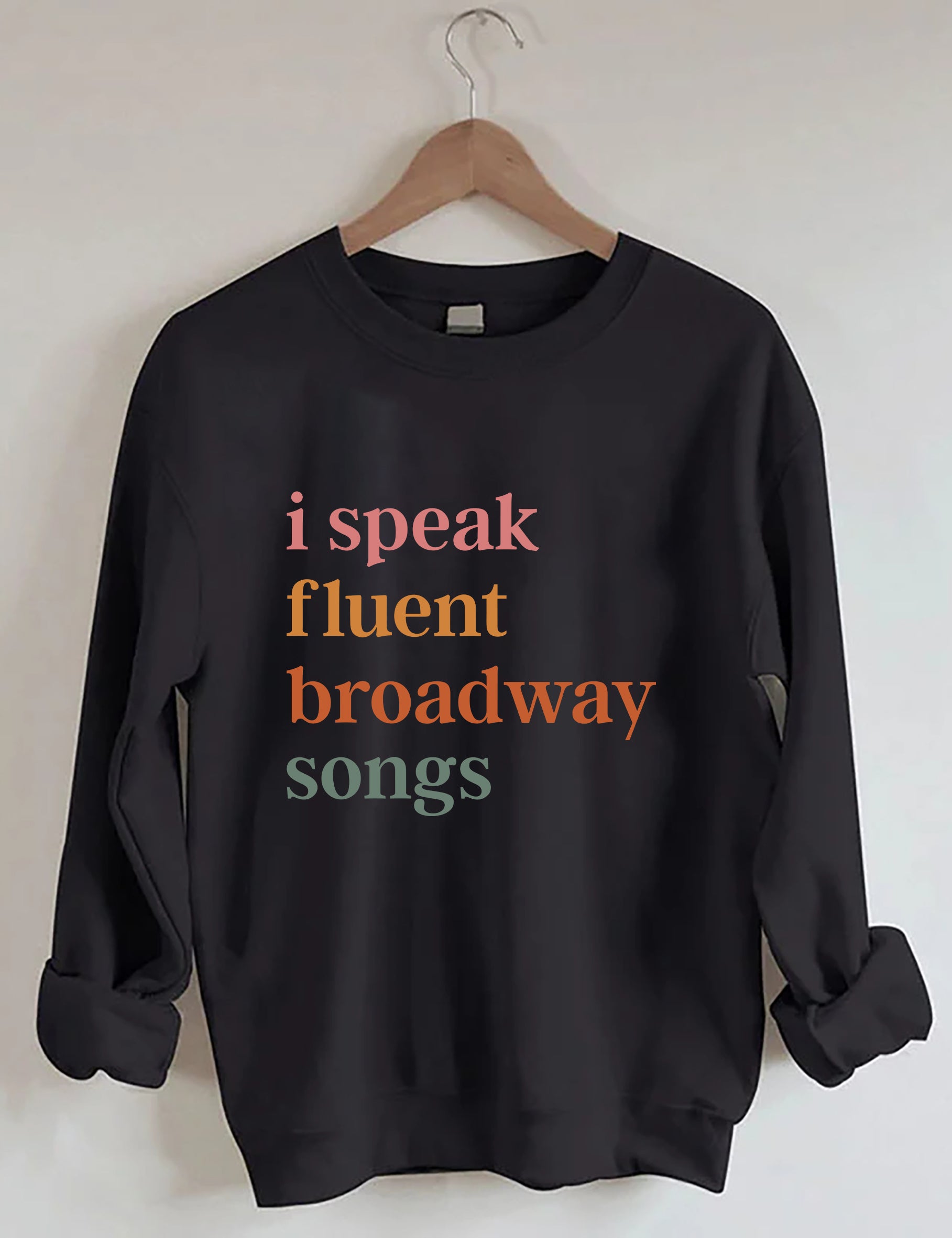 I Speak Fluent Broadway Songs Sweatshirt