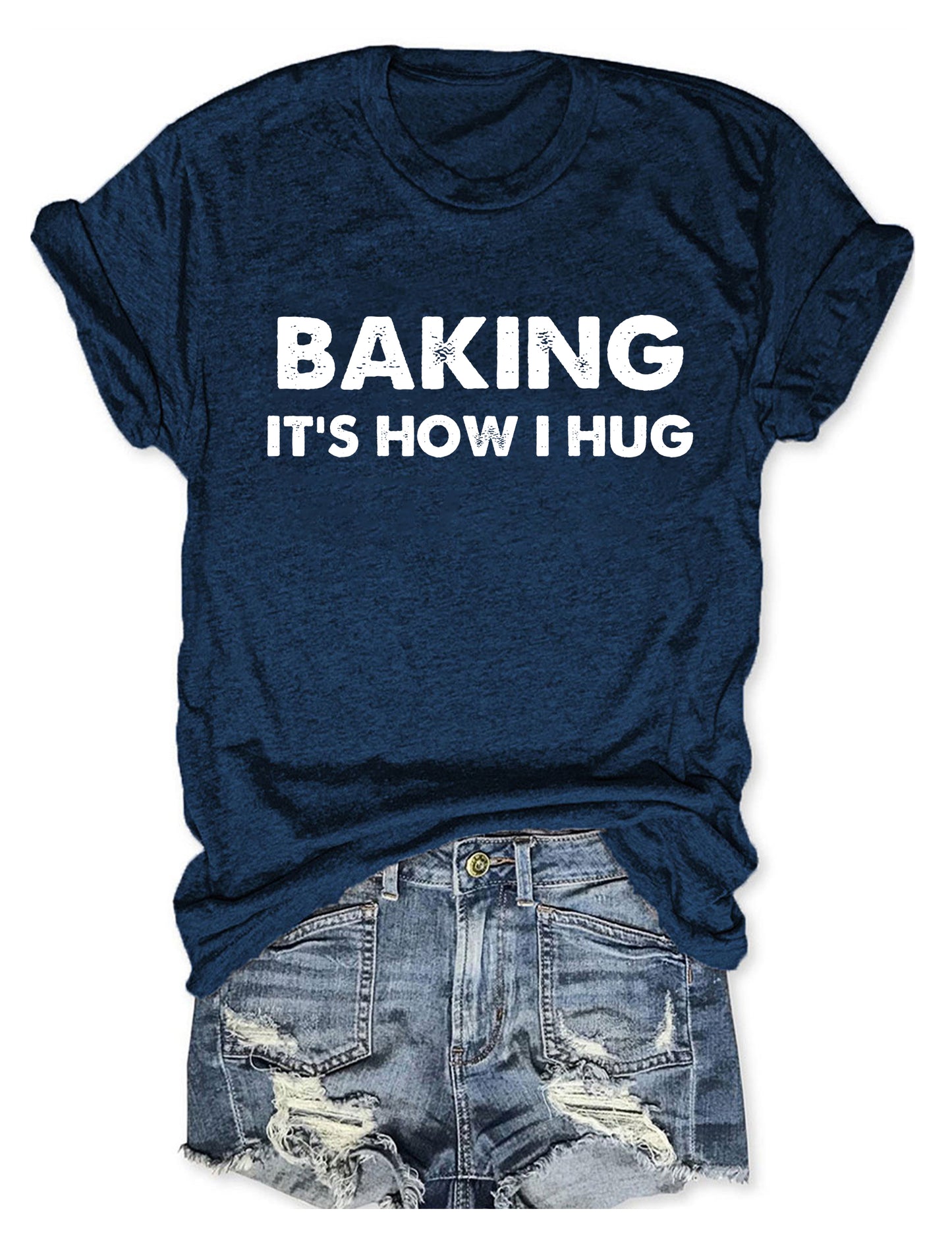 Baking It's How I Hug T-shirt