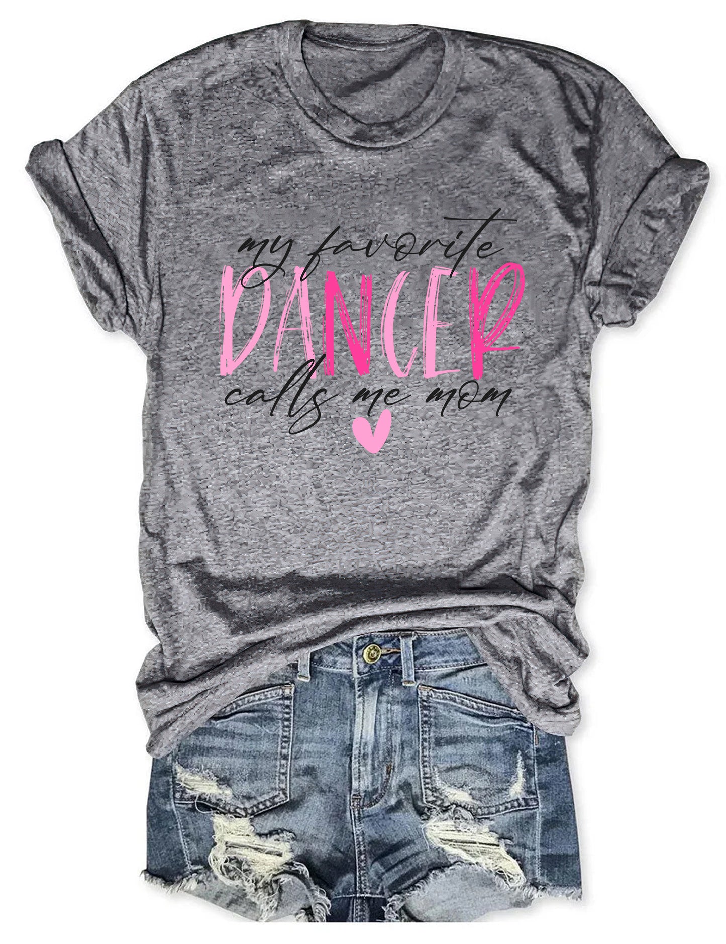 My Favorite Dancer Calls Me Mom T-shirt