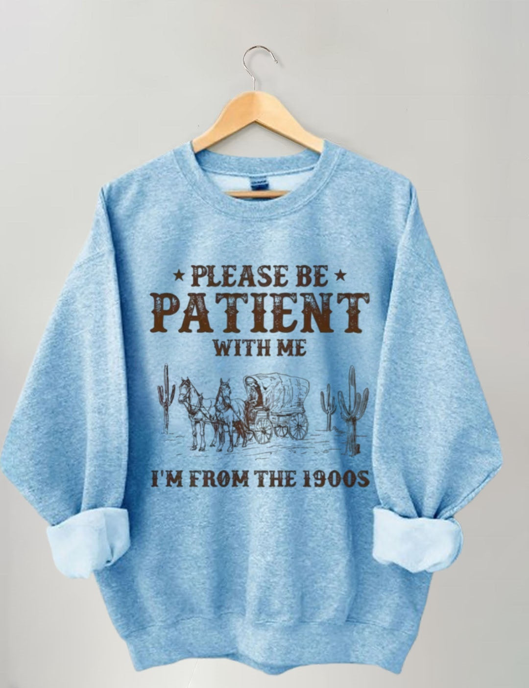 Retro Western-style "PLEASE BE PATIENT WITH ME I'M FROM THE 1900S" printed sweatshirt
