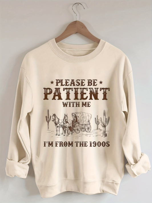 Retro Western-style "PLEASE BE PATIENT WITH ME I'M FROM THE 1900S" printed sweatshirt