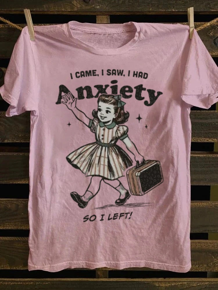 Retro Humor Tee: ‘I Came, Saw, Had Anxiety & Left’ – Relatable Vibes for 2025 Summer