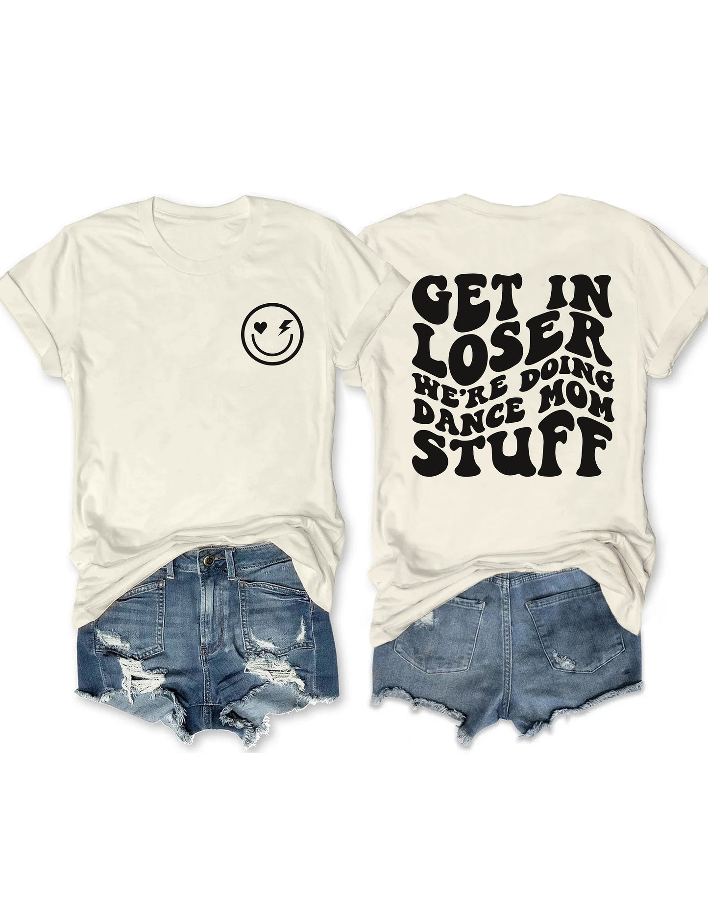 Get In Loser We're Doing Dance Mom Stuff T-shirt