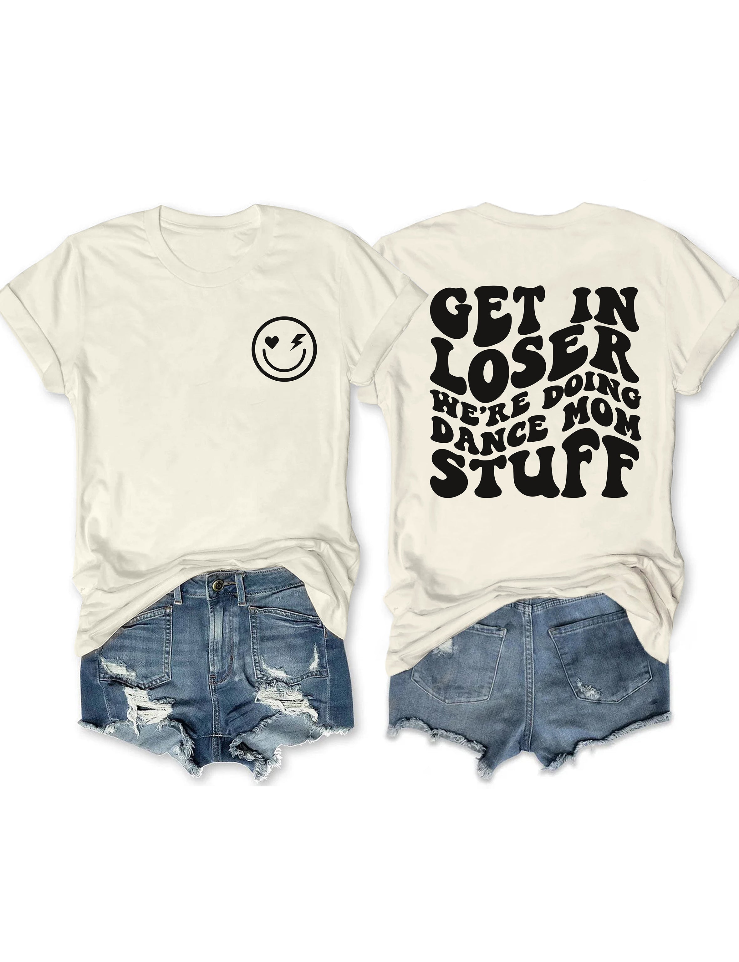 Get In Loser We're Doing Dance Mom Stuff T-shirt