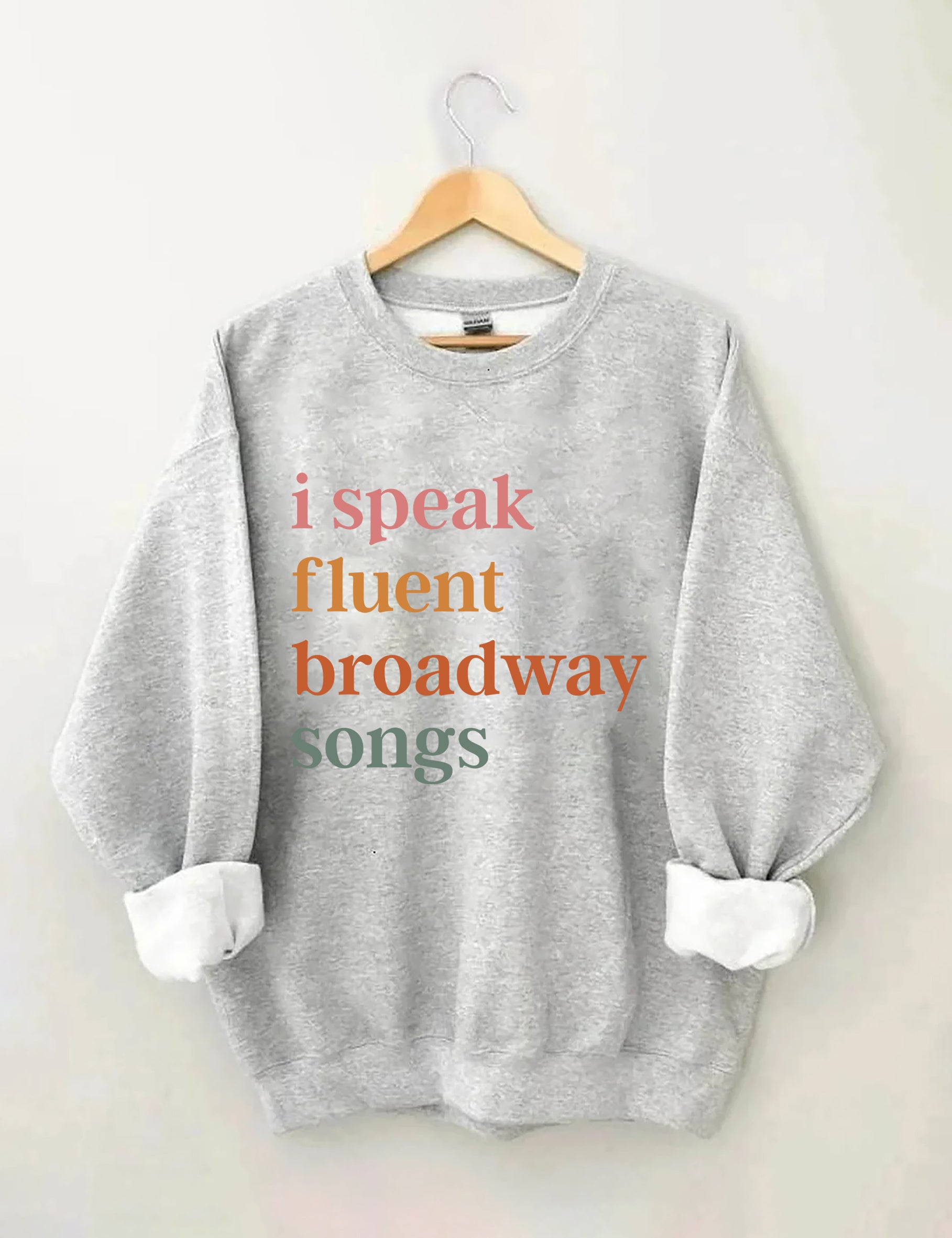 I Speak Fluent Broadway Songs Sweatshirt