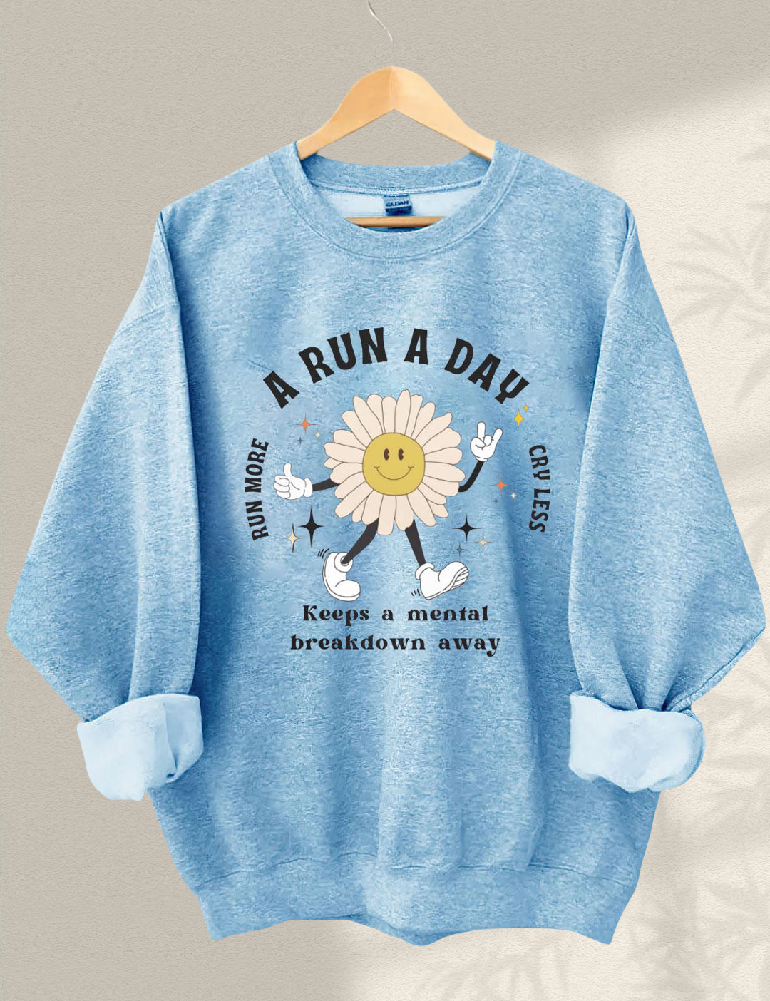 A Run a Day Keeps Mental Breakdown Away Sweatshirt