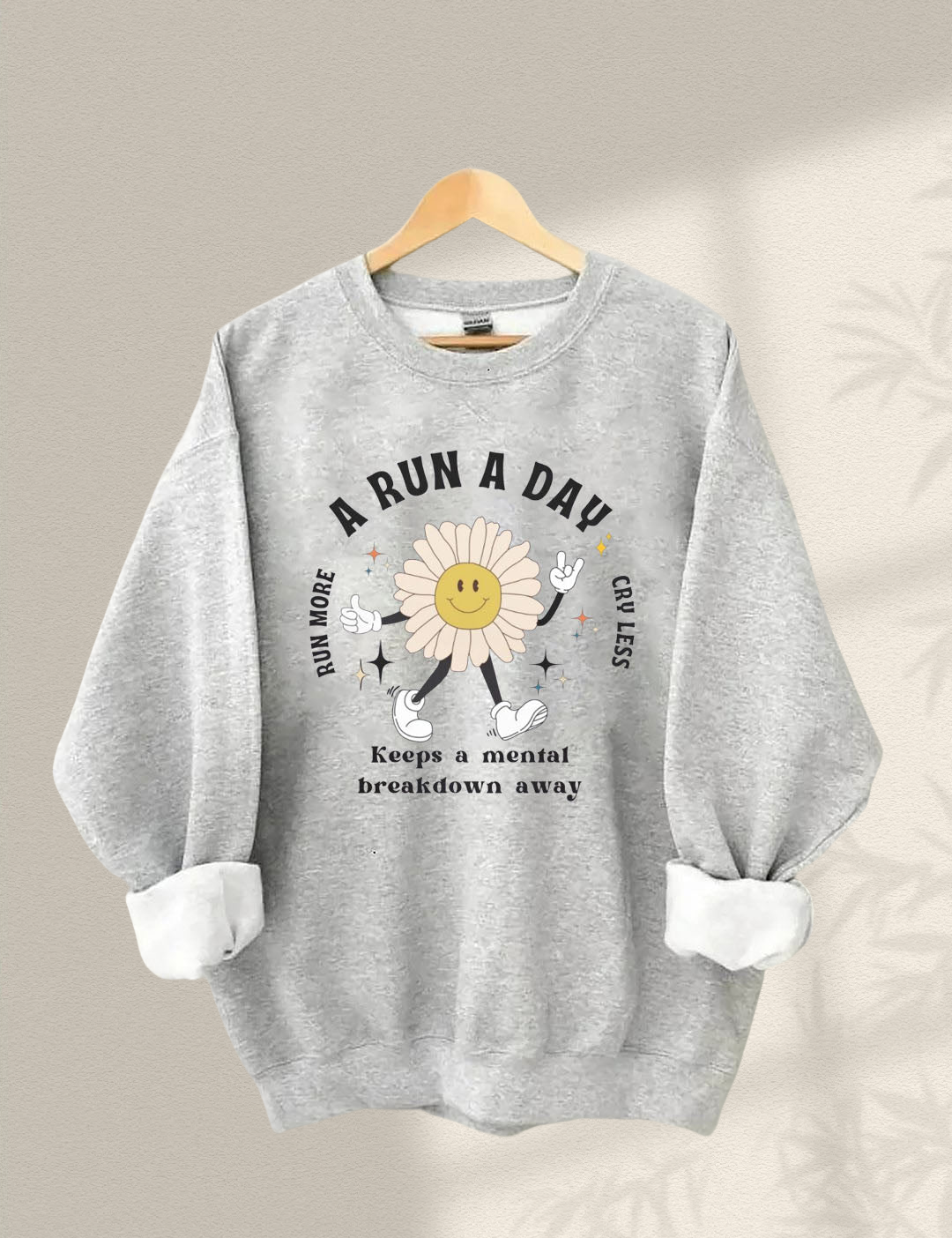 A Run a Day Keeps Mental Breakdown Away Sweatshirt