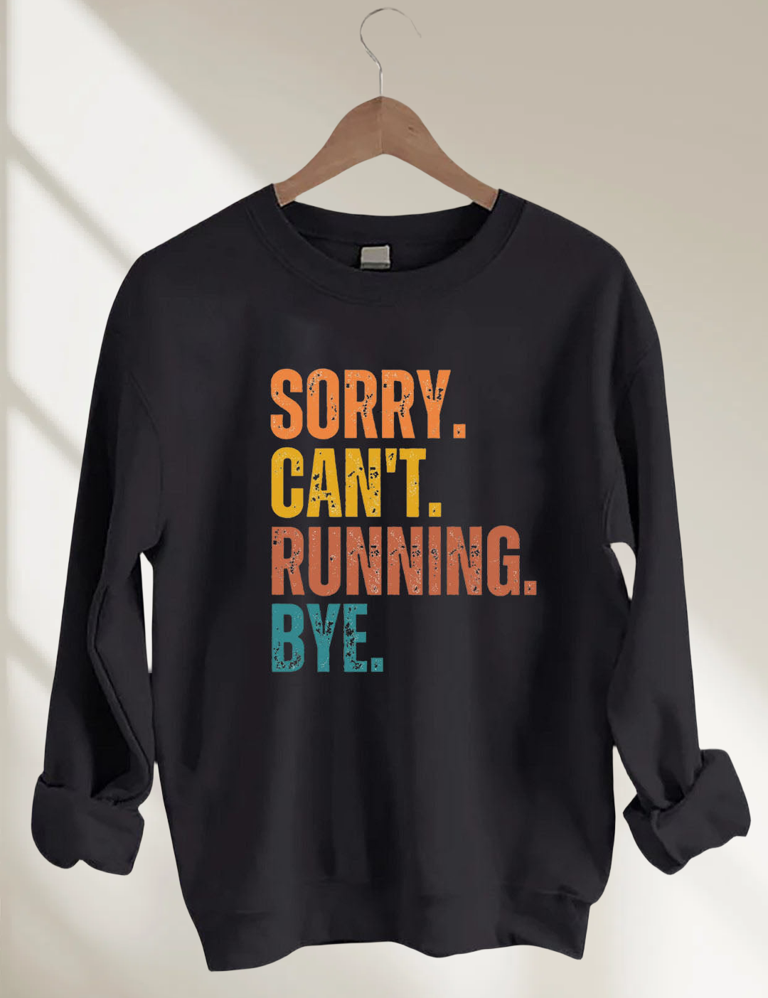 Sorry Can't Running Bye Sweatshirt