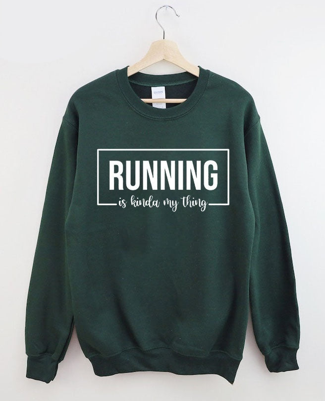 Running Is Kinda My Thing Sweatshirt