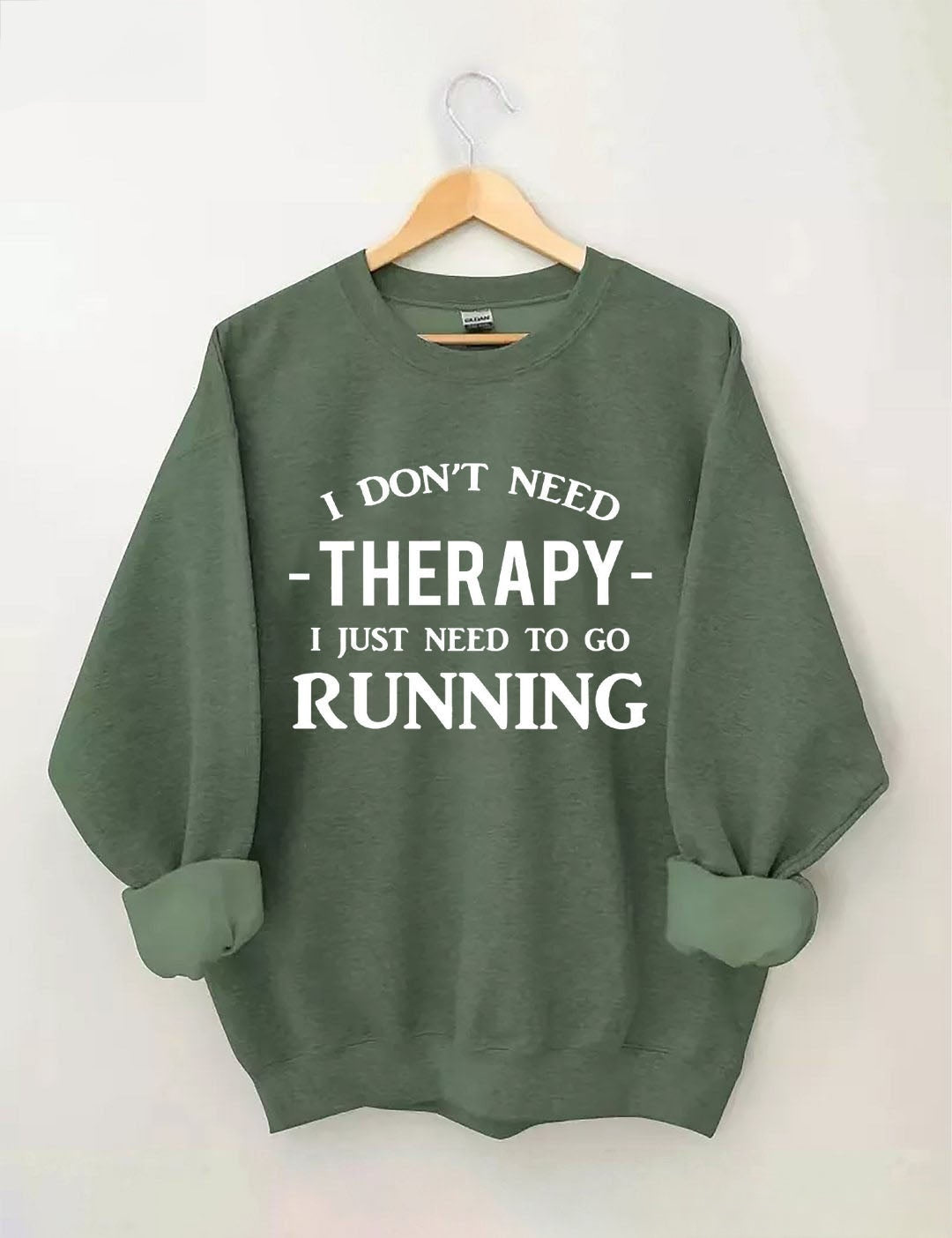 I Don't Need Therapy I Just Need To Gorunning Sweatshirt