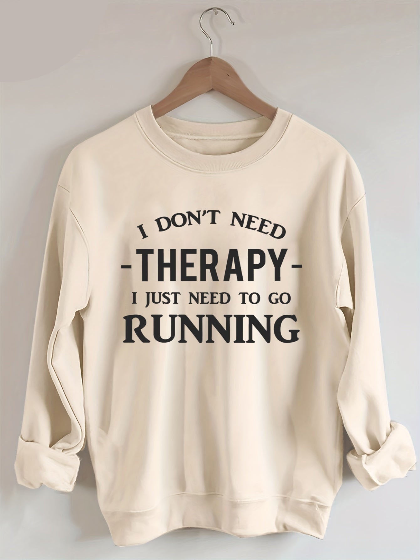 I Don't Need Therapy I Just Need To Gorunning Sweatshirt