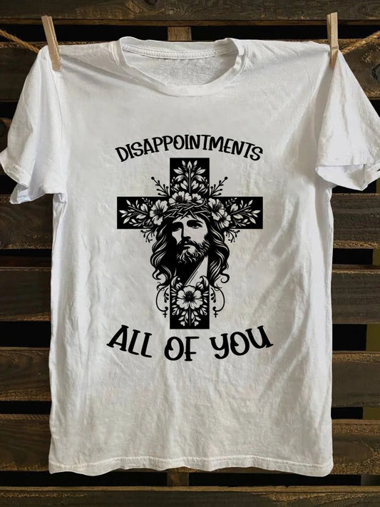 Jesus Disappointments All of You T-shirt