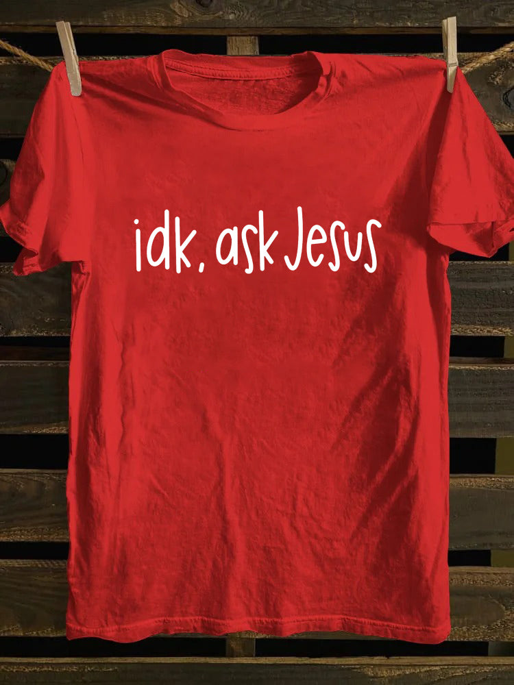 Idk Ask Jesus T-shirt
