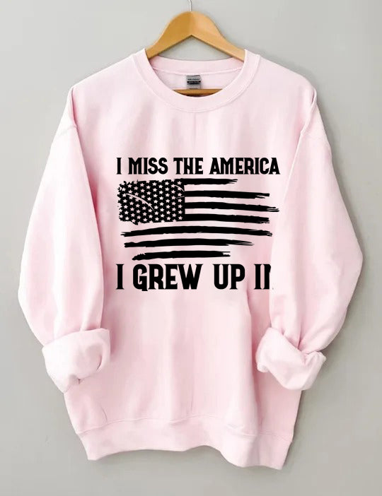 I Miss the America I Grew Up In American Flag Sweatshirt
