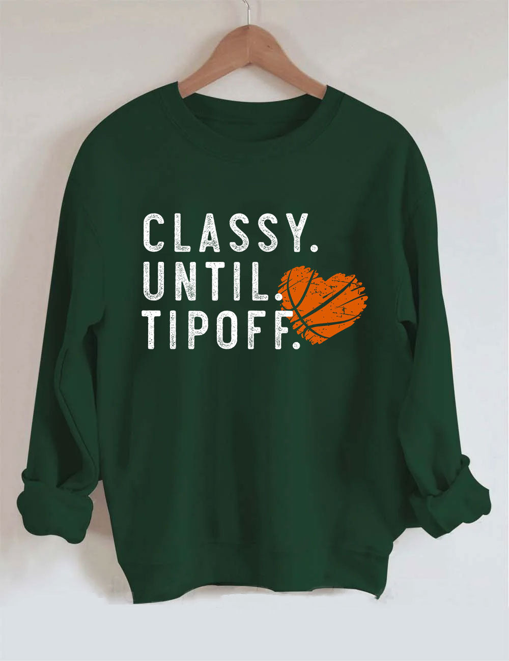 Classy Until Tipoff Basketball Sweatshirt