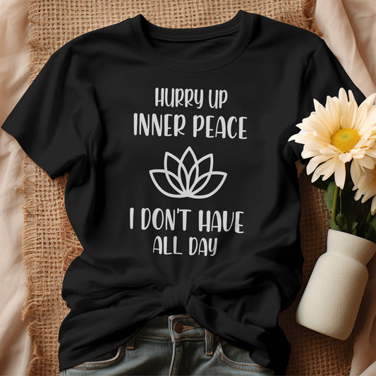 Hurry Up Inner Peace T-Shirt