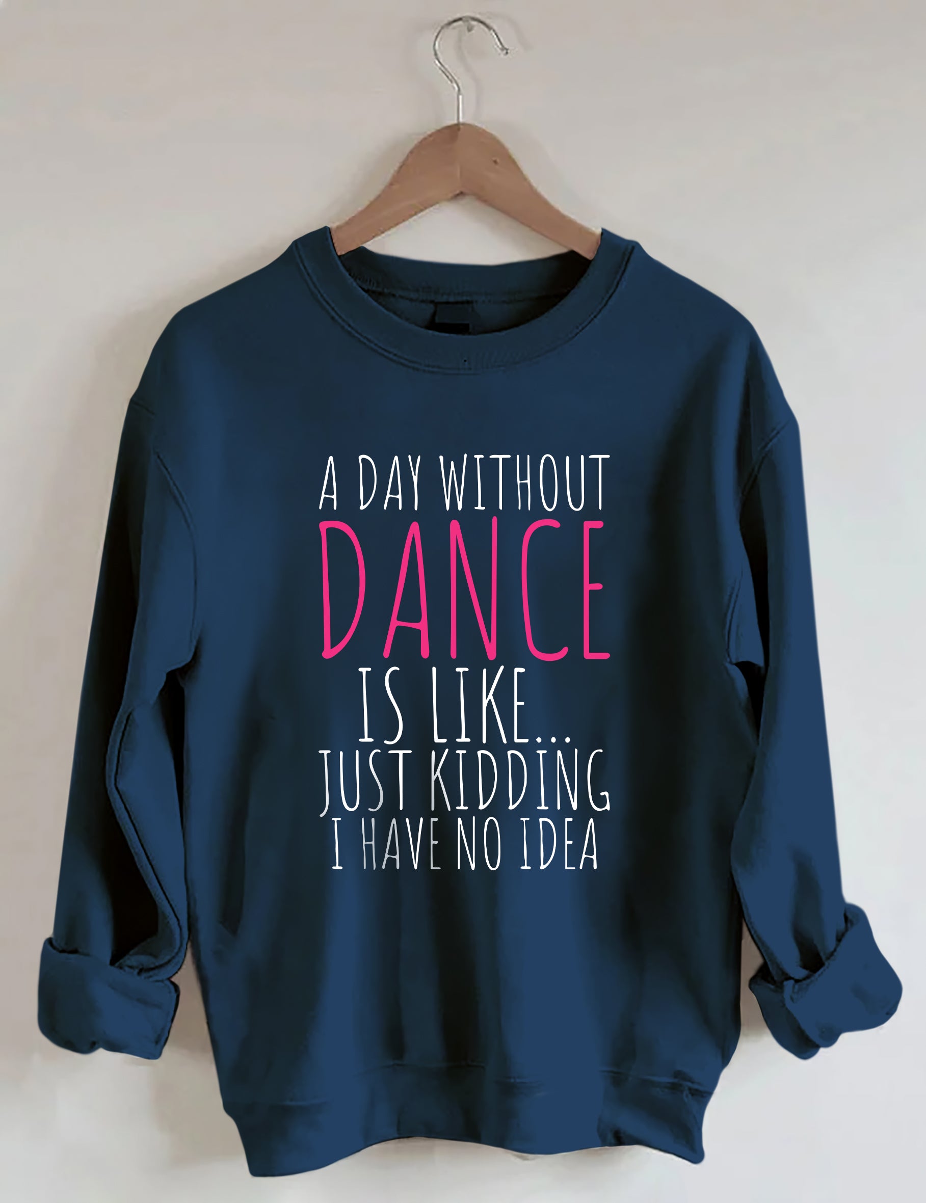 A Day Without Dance Sweatshirt