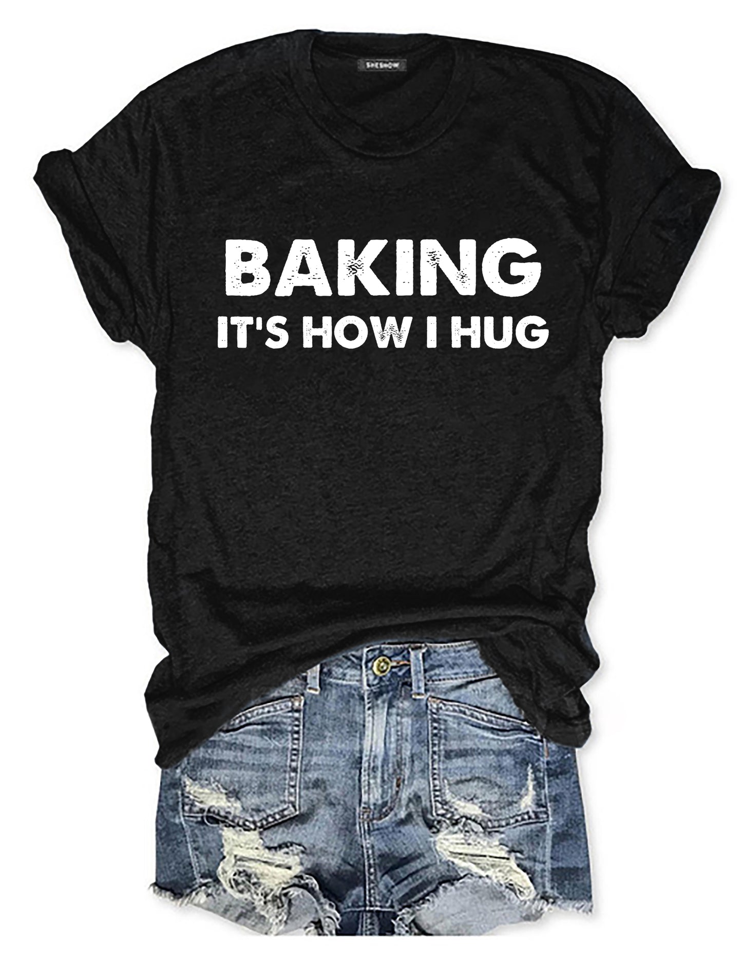 Baking It's How I Hug T-shirt