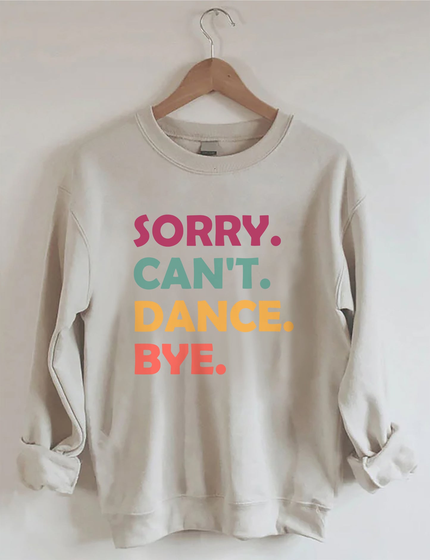 Sorry Can't Dance Bye Sweatshirt