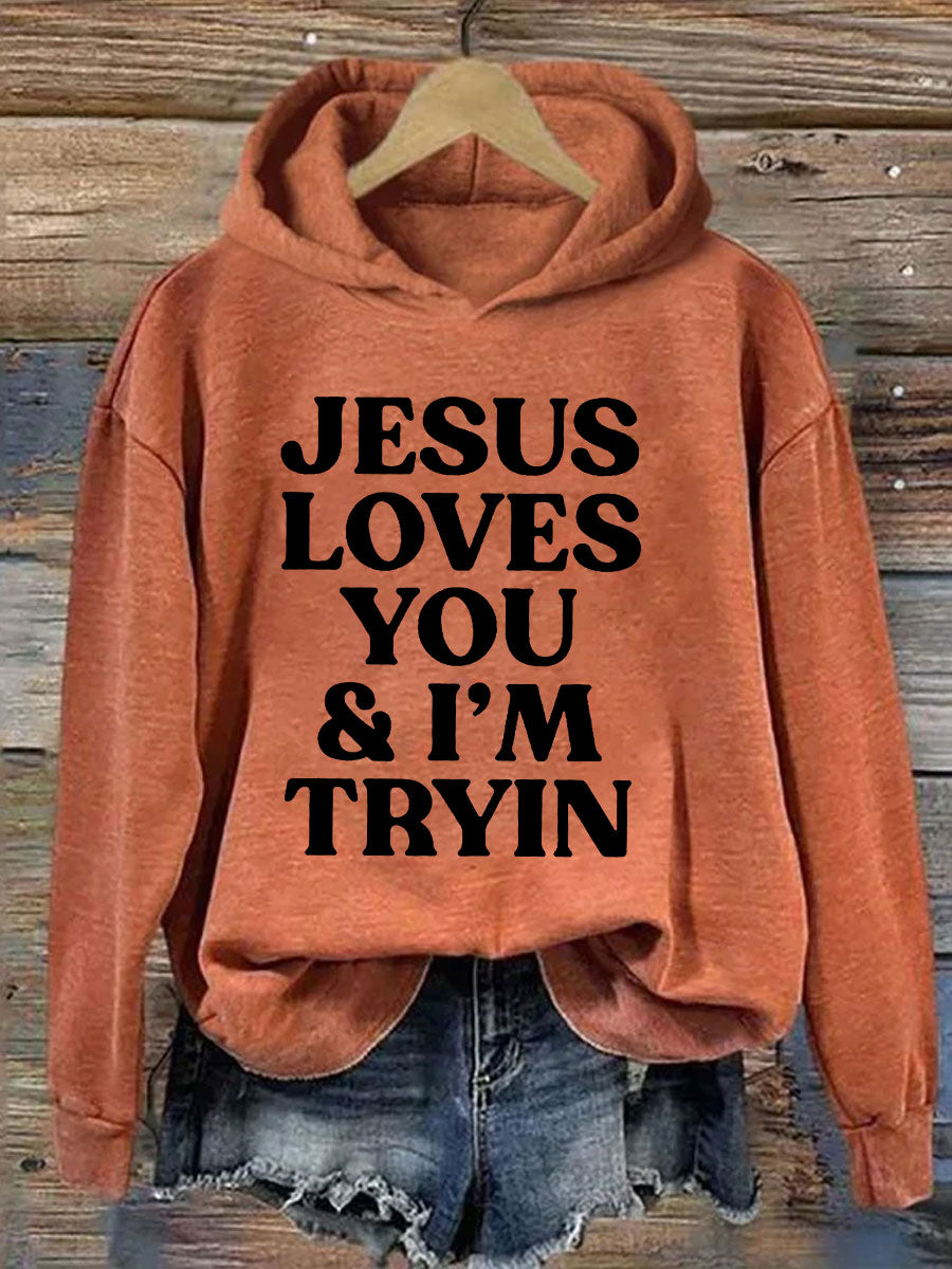 Jesus Loves You I'm Tryin Hoodie