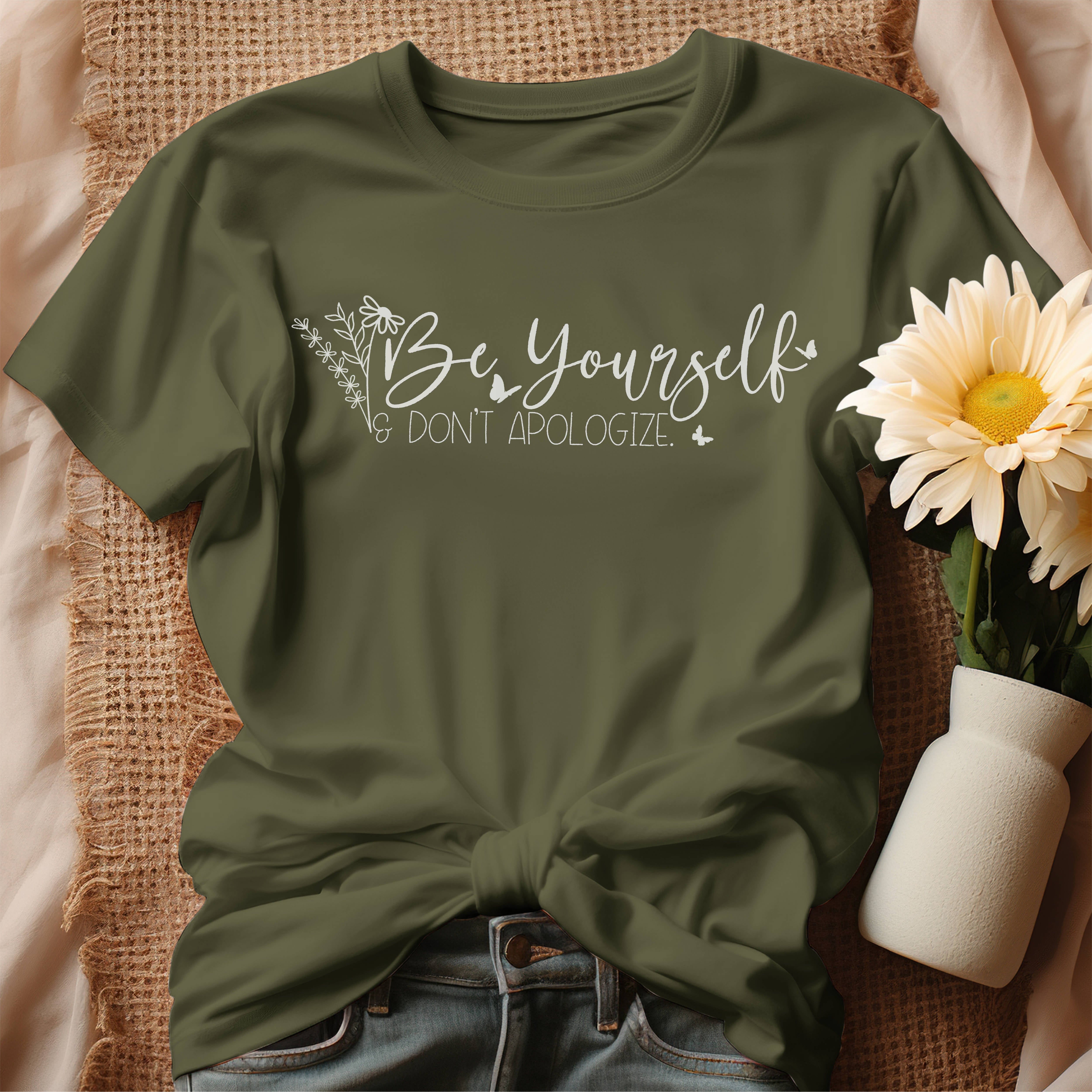 Be Yourself - Don't Apologize T-Shirt