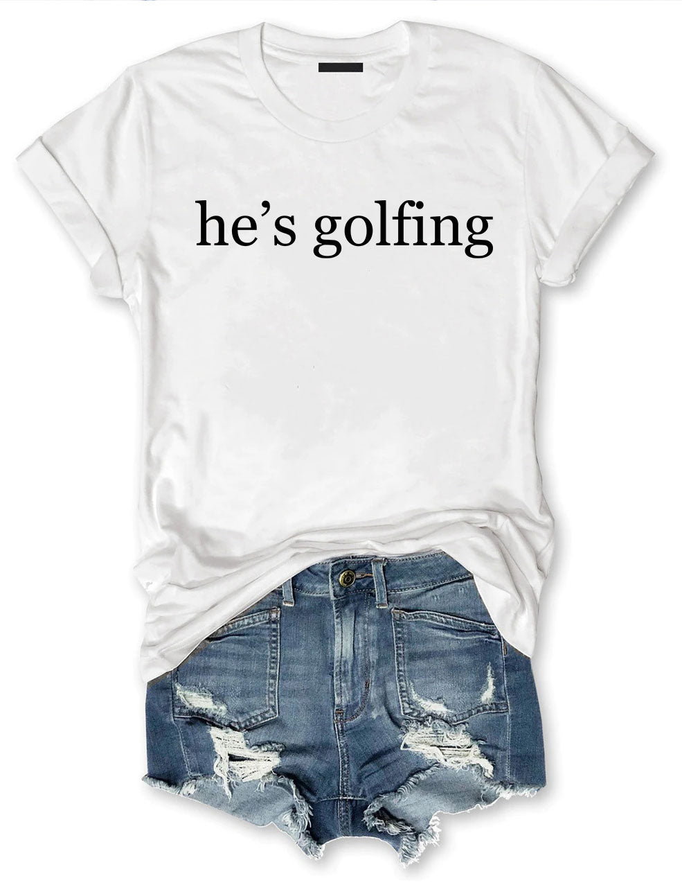 He's Golfing Funny T-shirt