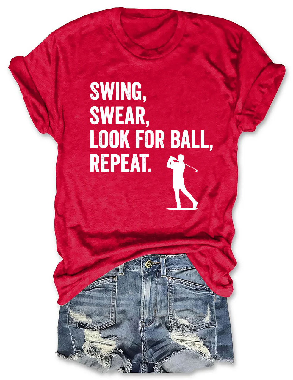 Swing, Swear, Look For Ball, Repeat Golf T-shirt