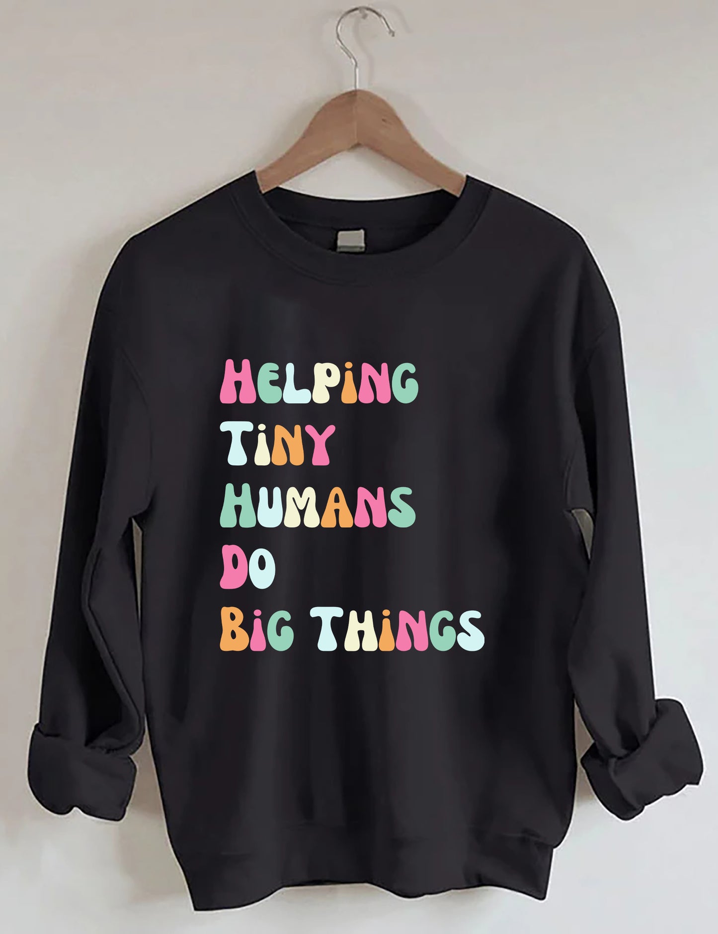 Helping Tiny Humans Do Big Things Sped Teacher Sweatshirt