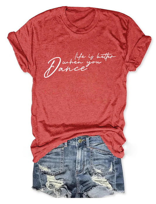 Life Is Better When You Dance T-shirt