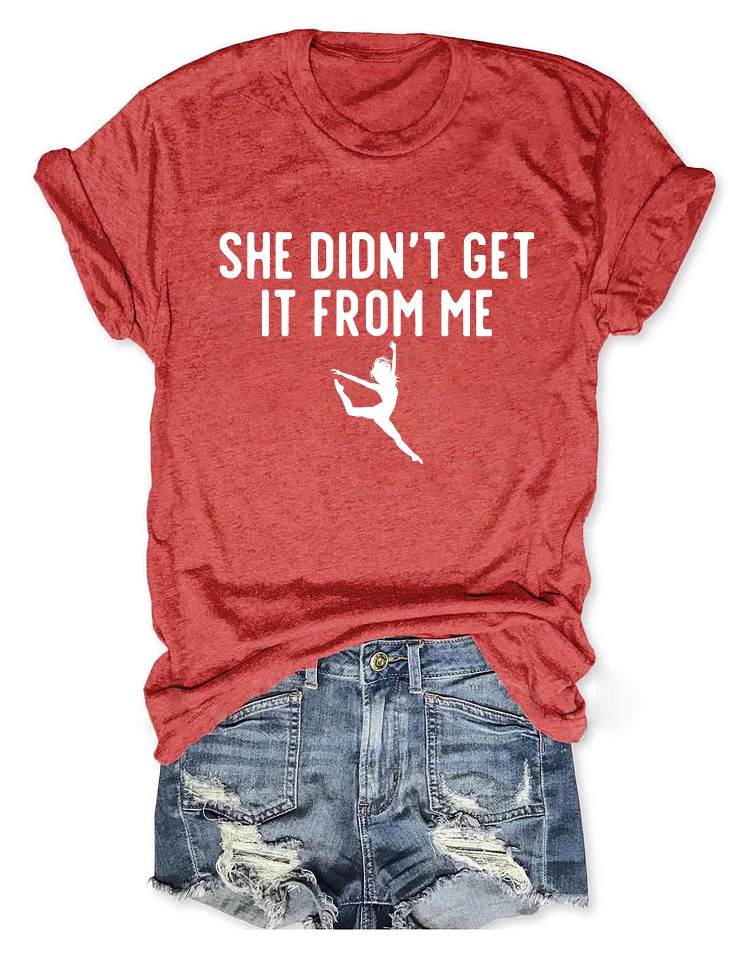 She Didn't Get It From Me Funny Dance Mom T-shirt