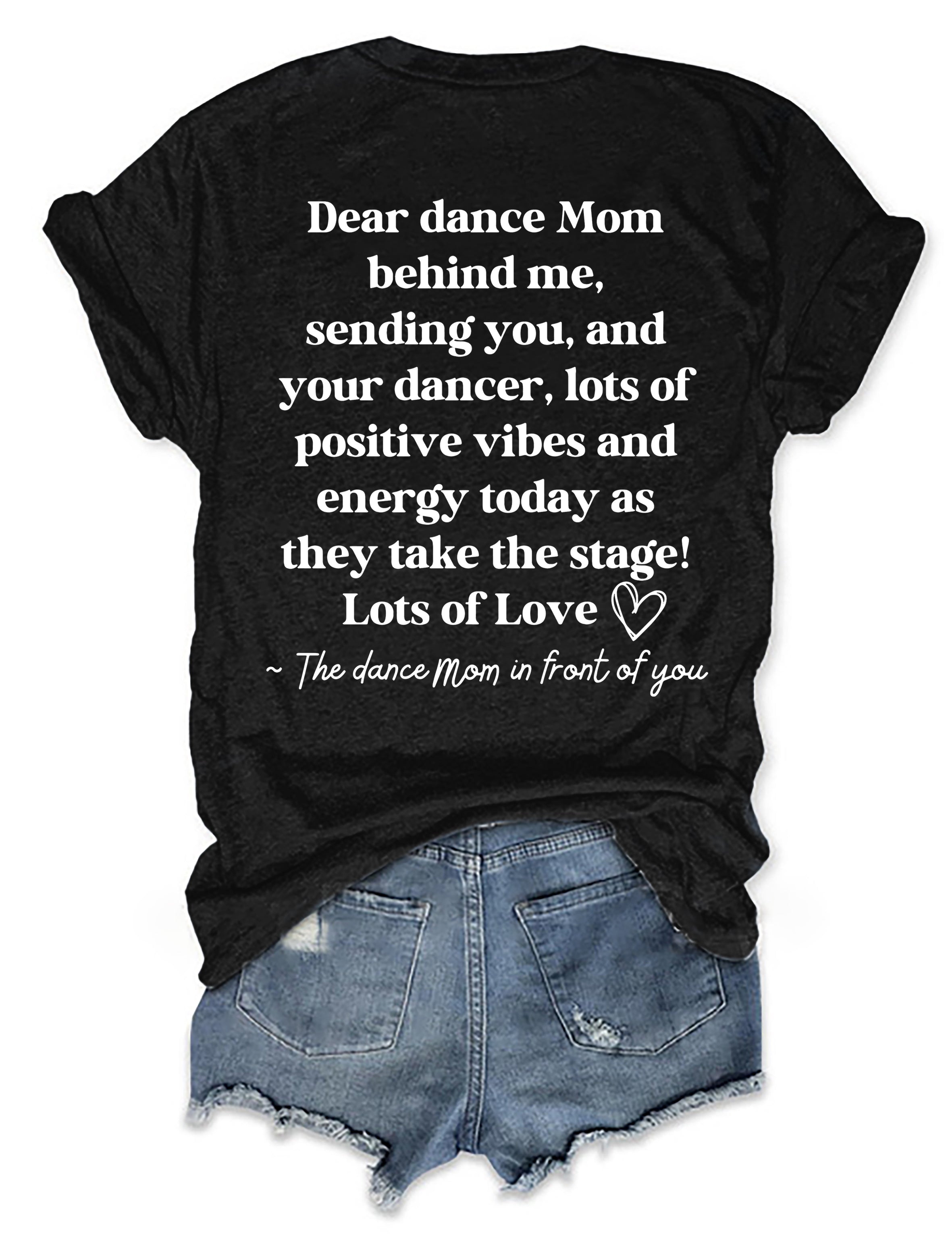 Dear Dance Mom Behind Me T-shirt