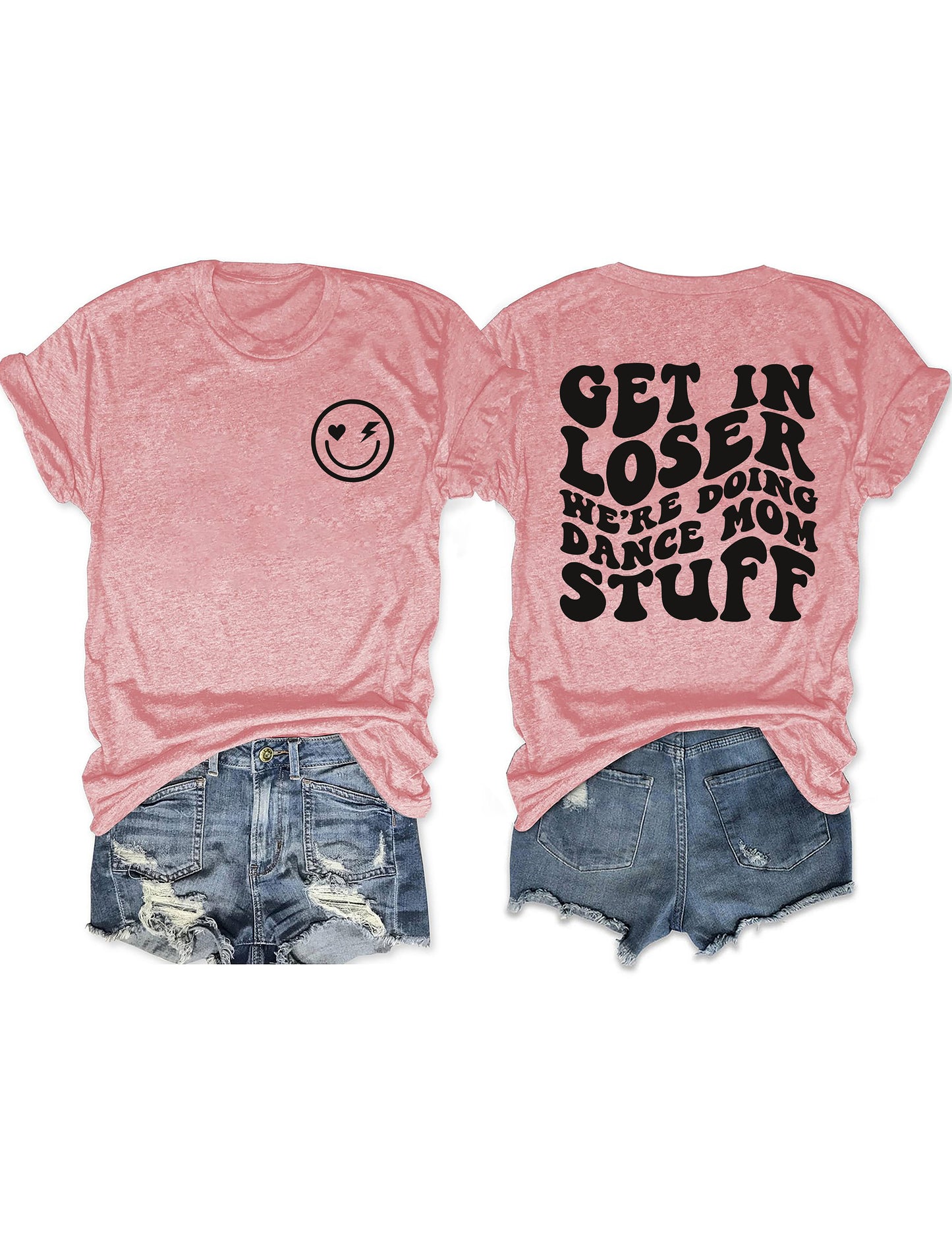Get In Loser We're Doing Dance Mom Stuff T-shirt