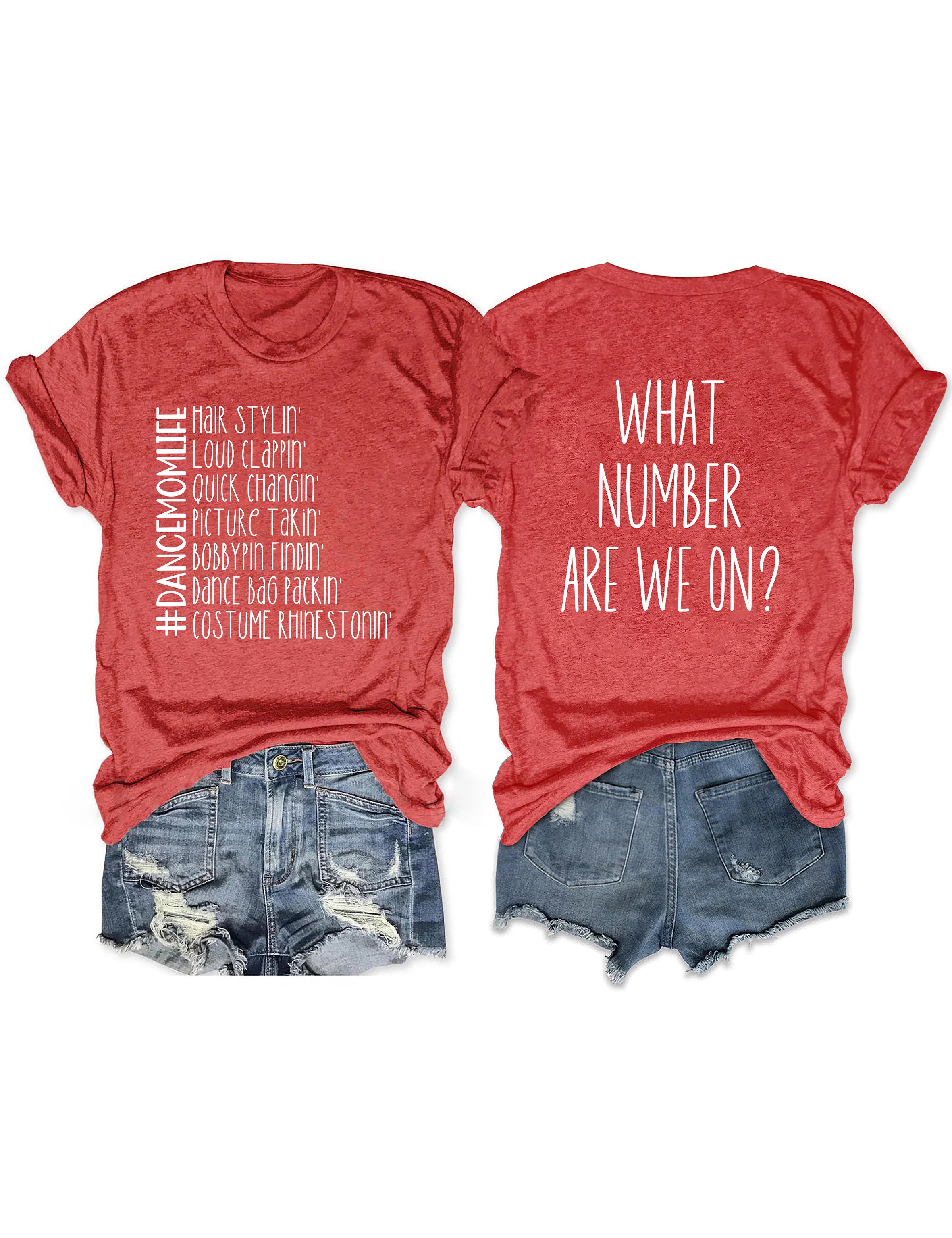 What Number Are We On Dance Mom Life T-shirt