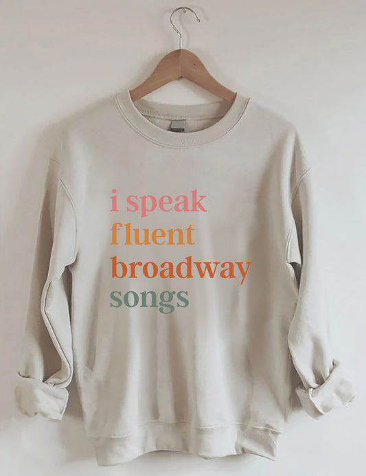 I Speak Fluent Broadway Songs Sweatshirt
