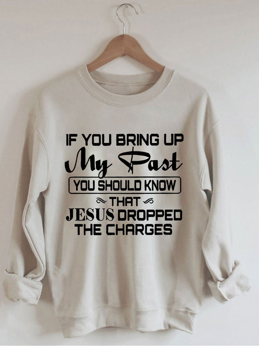 Jesus Dropped The Charges Sweatshirt