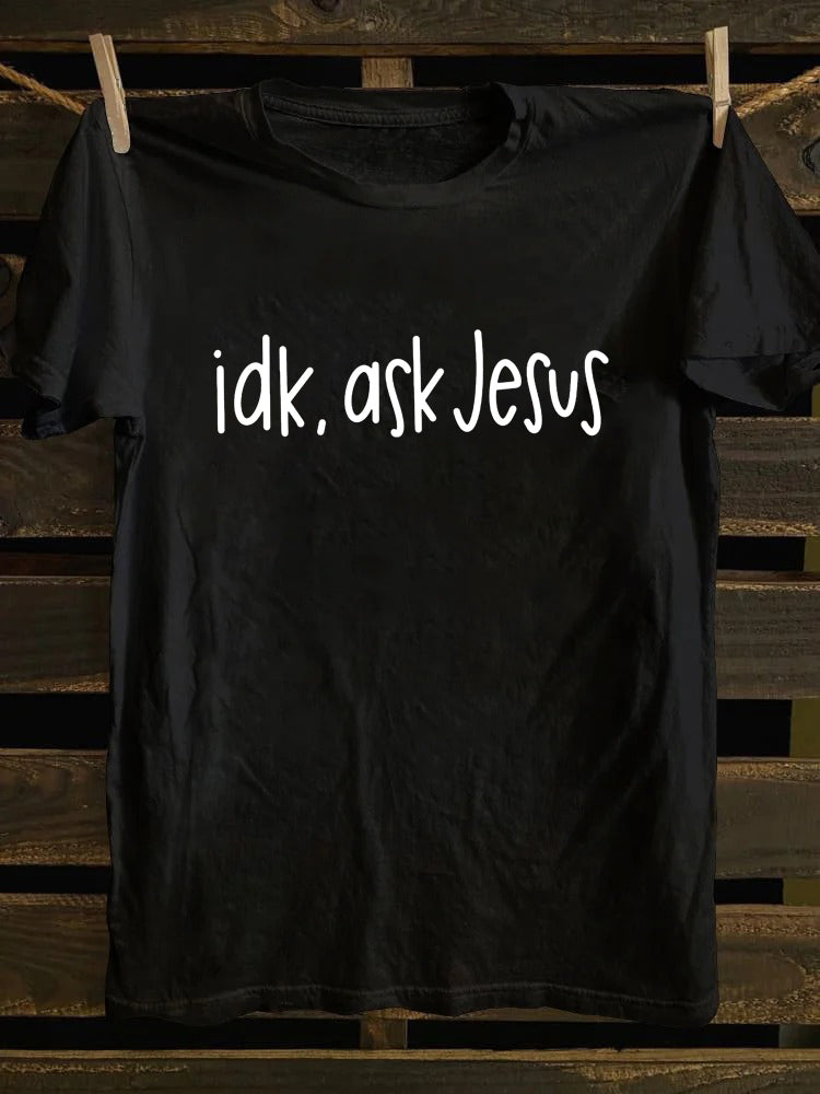 Idk Ask Jesus T-shirt
