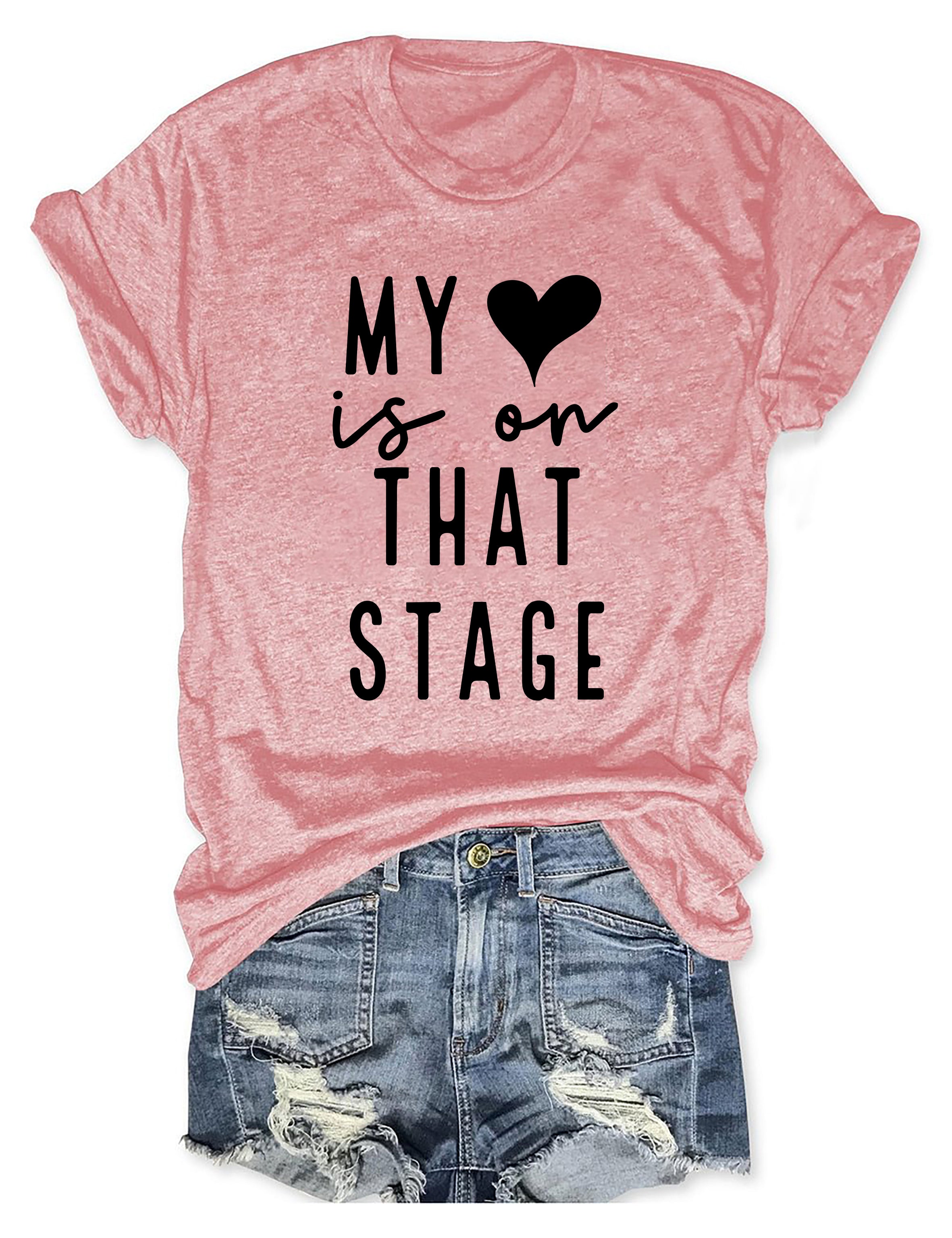 My Heart Is On That Stage Dance T-shirt