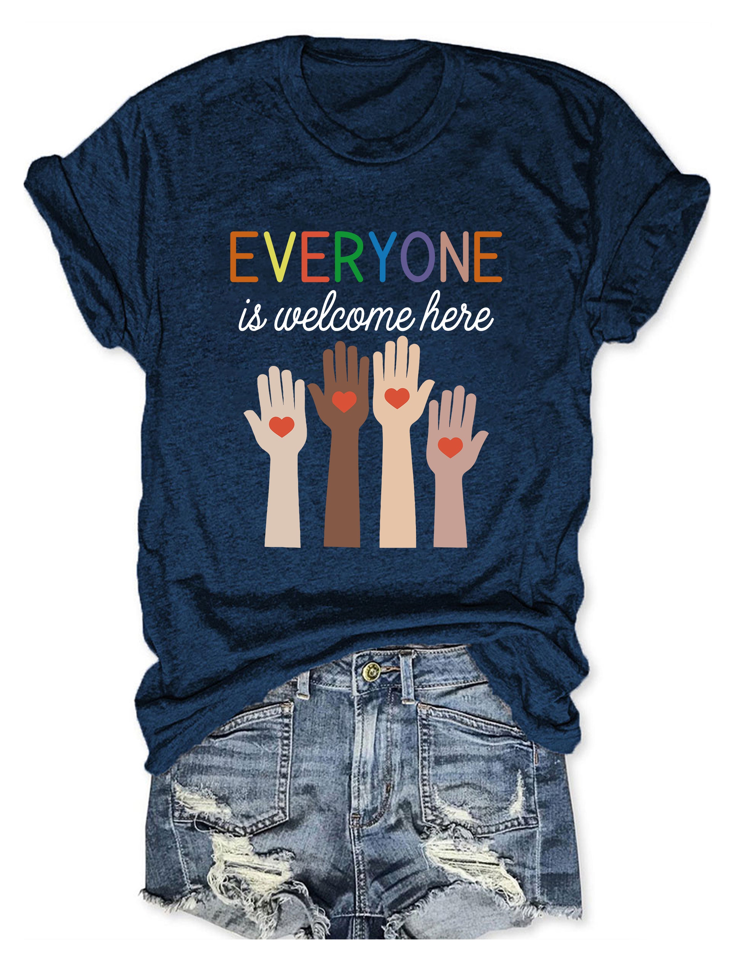 Everyone Is Welcome Here T-shirt