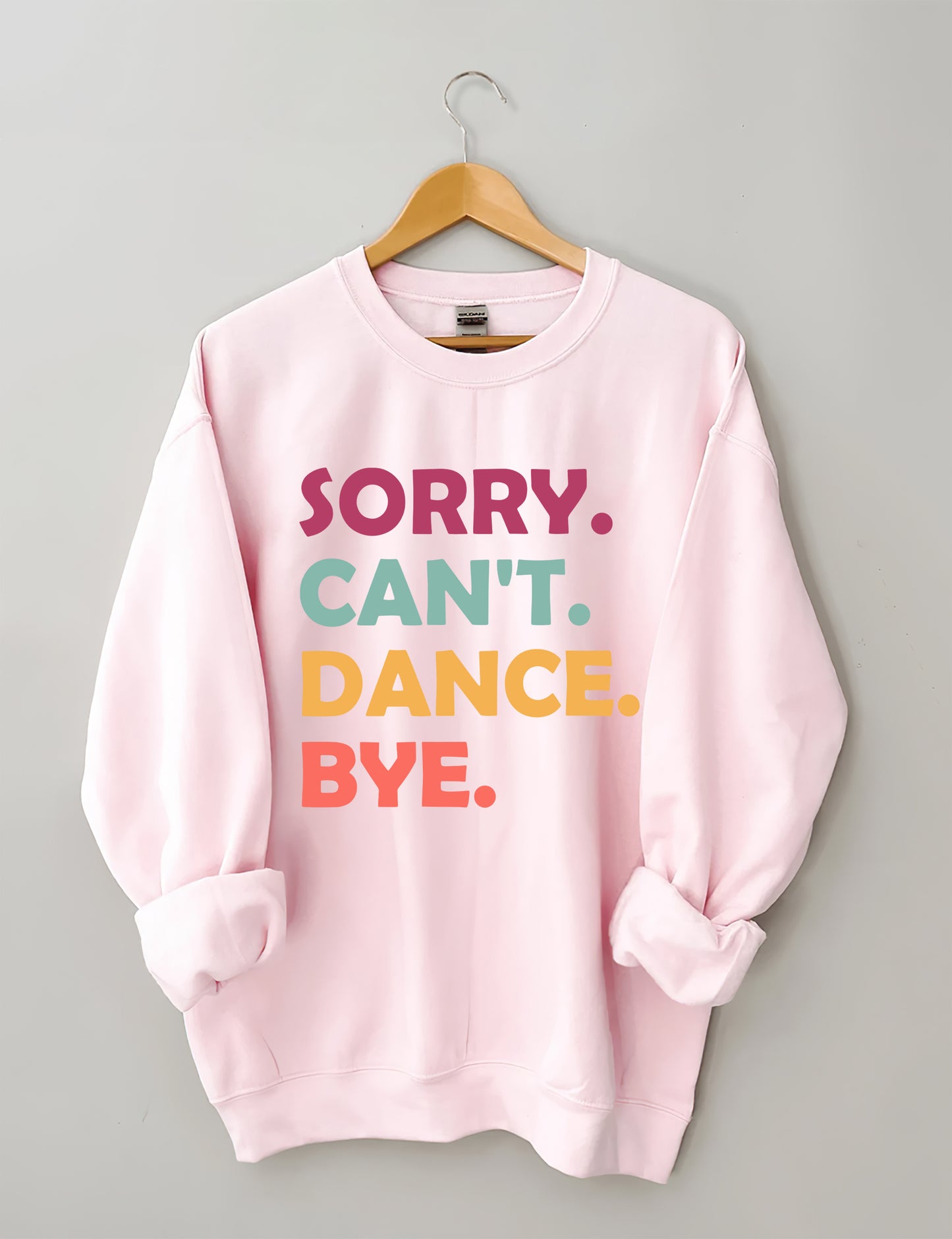 Sorry Can't Dance Bye Sweatshirt